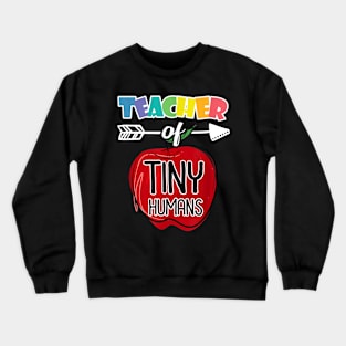Cute Teacher of Tiny Humans T-Shirt Pre-K Appreciation Gifts Crewneck Sweatshirt